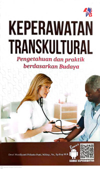 Image of KEPERAWATAN TRANSKULTURAL Pengetahuan dan praktik berdasarkan budaya