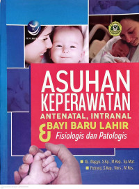 Image of ASUHAN KEPERAWATAN ANTENATAL, INTRANAL dan BAYI BARU LAHIR FIDIOLOGID dan PATALOGIS
