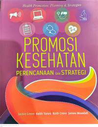 Image of PROMOSI KESEHATAN : PERENCANAAN DAN STRATEGI