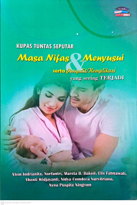 Image of KUPAS TUNTAS SEPUTAR MASA NIFAS & MENYUSUI SERTA PENYULIT/KOMPLIKASI YANG SERING TERJADI